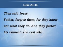 0514 luke 2334 jesus said father forgive powerpoint church sermon