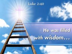 0514 luke 240 he was filled with wisdom powerpoint church sermon