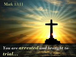 0514 mark 1311 you are arrested and brought powerpoint church sermon