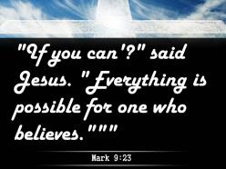0514 mark 923 everything is possible for one powerpoint church sermon