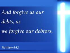 0514 matthew 612 we also have forgiven powerpoint church sermon