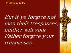 0514 matthew 615 you do not forgive powerpoint church sermon