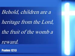 0514 psalms 1273 children are a heritage powerpoint church sermon