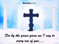 0514 romans 123 for by the grace given me powerpoint church sermon