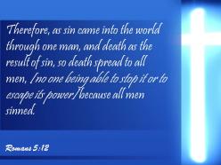0514 romans 512 therefore just as sin entered powerpoint church sermon