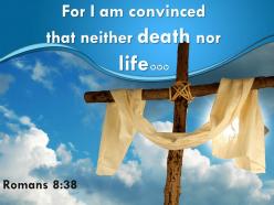 0514 romans 838 that neither death nor life powerpoint church sermon