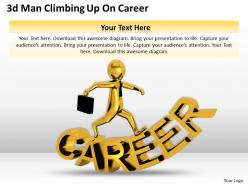 1013 3d man climbing up on career ppt graphics icons powerpoint