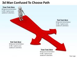 1013 3d Man Confused To Choose Path Ppt Graphics Icons Powerpoint