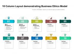 10 column layout demonstrating business ethics model
