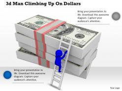 1113 3d man climbing up on dollars ppt graphics icons powerpoint
