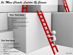 1113 3d man climbs ladder of career ppt graphics icons powerpoint