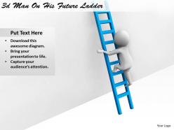 1113 3d man on his future ladder ppt graphics icons powerpoint