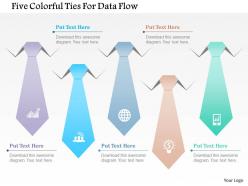 1214 five colorful ties for data flow powerpoint template