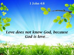1 john 4 8 love does not know god powerpoint church sermon
