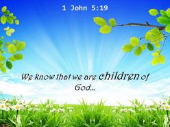1 john 5 19 we know that we are children powerpoint church sermon