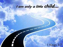 1 kings 3 7 i am only a little child powerpoint church sermon