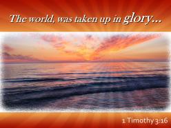 1 timothy 3 16 world was taken up in glory powerpoint church sermon