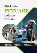 2023 Global Pet Care Industry Outlook Pdf Word Document IR V