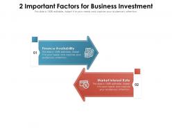2 important factors for business investment