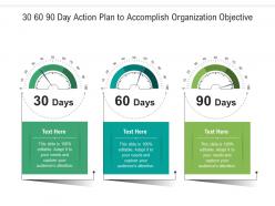 30 60 90 day action plan to accomplish organization objective infographic template
