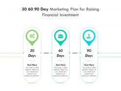 30 60 90 Day Marketing Plan For Raising Financial Investment Infographic Template