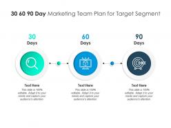 30 60 90 Day Marketing Team Plan For Target Segment Infographic Template