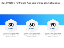30 60 90 days for mobile app screens designing proposal audiences ppt presentation slides rules