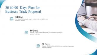 30 60 90 days plan for business trade proposal ppt slides infographic template