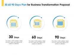 30 60 90 days plan for business transformation proposal ppt slides