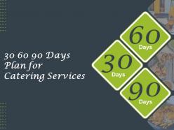 30 60 90 days plan for catering services ppt powerpoint presentation inspiration show