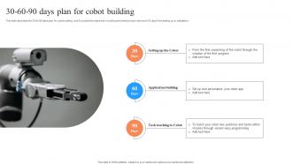 30 60 90 Days Plan For Cobot Building Perfect Synergy Between Humans And Robots