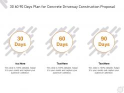 30 60 90 days plan for concrete driveway construction proposal ppt powerpoint presentation files