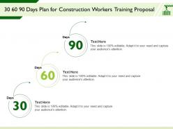 30 60 90 Days Plan For Construction Workers Training Proposal Attention Ppt Powerpoint Presentation Sample