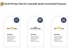 30 60 90 days plan for corporate sports tournament proposal ppt powerpoint deck