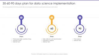30 60 90 Days Plan For Data Science Implementation Information Science Ppt Elements