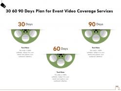 30 60 90 days plan for event video coverage services ppt powerpoint presentation file clipart