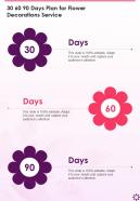 30 60 90 Days Plan For Flower Decorations Service One Pager Sample Example Document