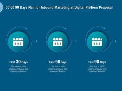 30 60 90 Days Plan For Inbound Marketing At Digital Platform Proposal Ppt Outline Images