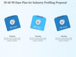 30 60 90 days plan for industry profiling proposal ppt powerpoint presentation show