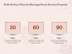 30 60 90 days plan for marriage event services proposal ppt powerpoint layouts