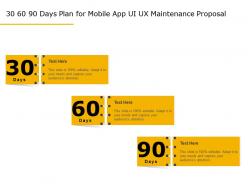 30 60 90 days plan for mobile app ui ux maintenance proposal ppt topics