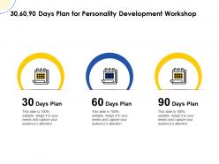 30 60 90 Days Plan For Personality Development Workshop Ppt Powerpoint Visuals