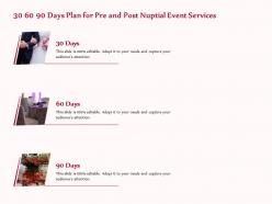 30 60 90 days plan for pre and post nuptial event services ppt template
