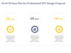 30 60 90 days plan for professional ppt design proposal audiences ppt powerpoint presentation example