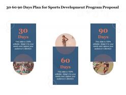 30 60 90 days plan for sports development program proposal ppt powerpoint presentation layout