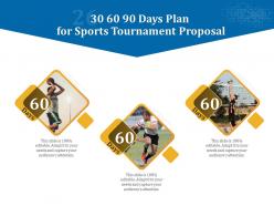 30 60 90 days plan for sports tournament proposal ppt powerpoint maker