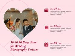 30 60 90 days plan for wedding photography services ppt powerpoint presentation styles