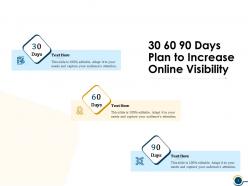 30 60 90 days plan to increase online visibility ppt powerpoint presentation guide