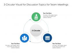 3 circular visual for discussion topics for team meetings infographic template