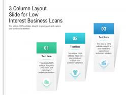 3 column layout slide for low interest business loans infographic template